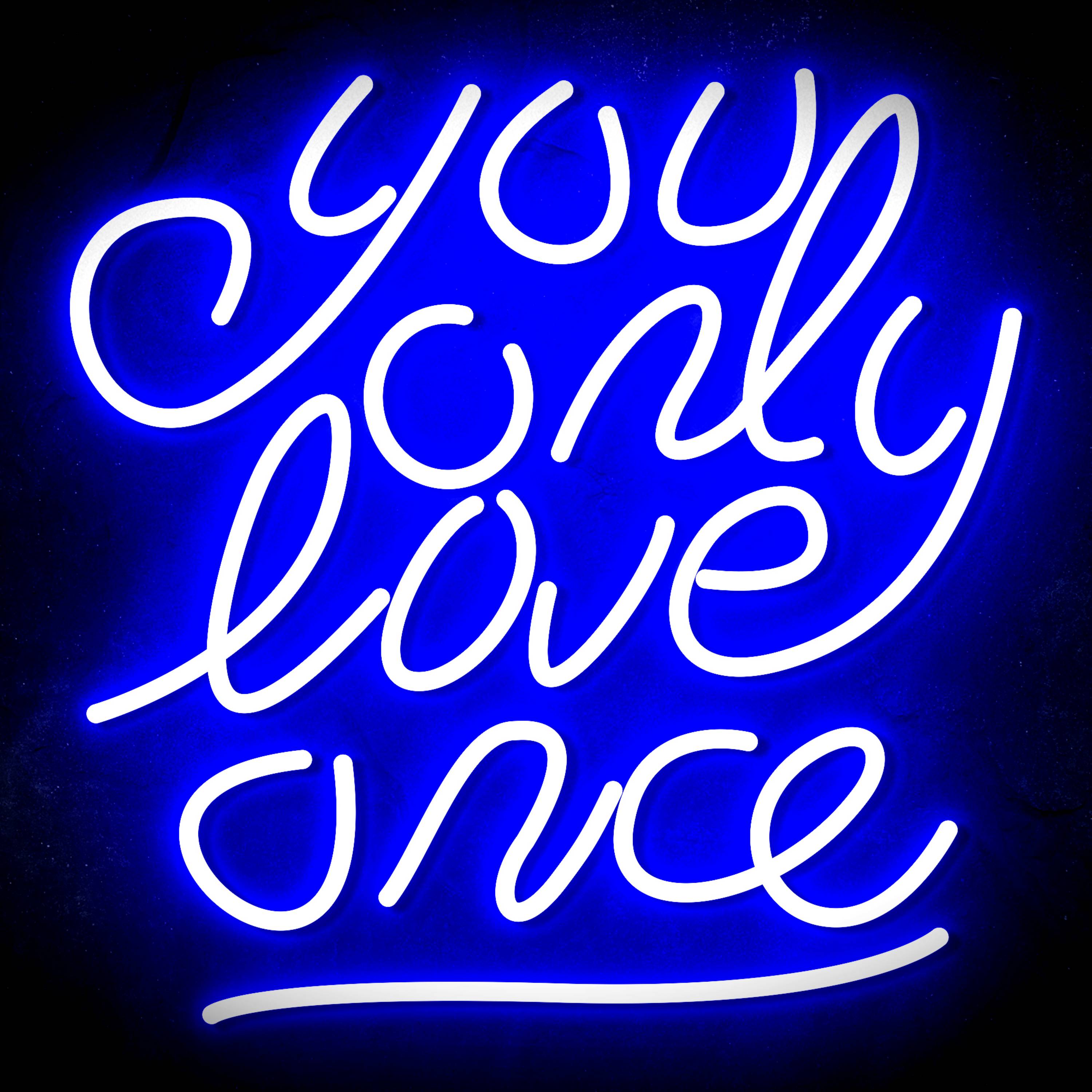You only love once LED Neon Sign