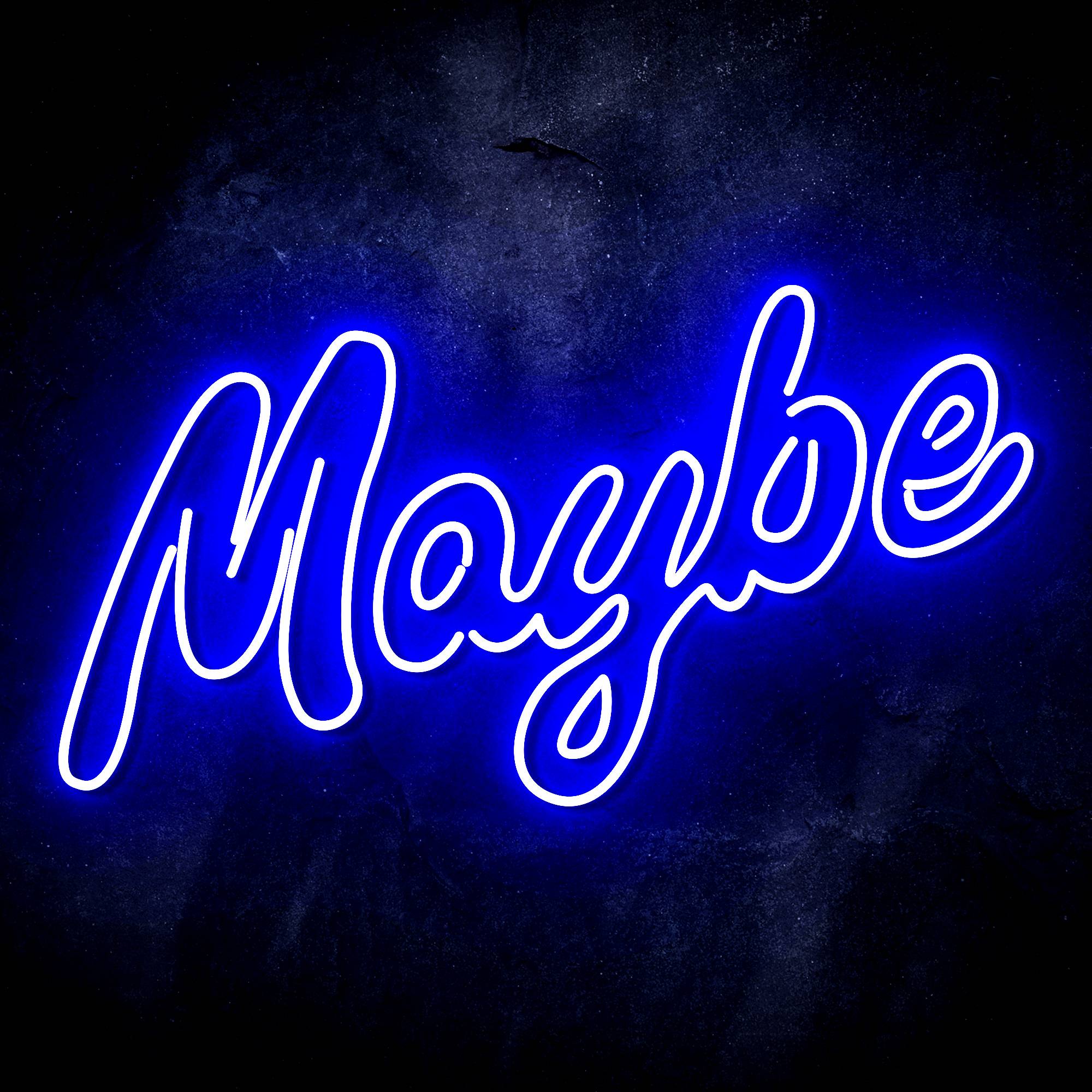 "Maybe" Text Quote LED Neon Sign