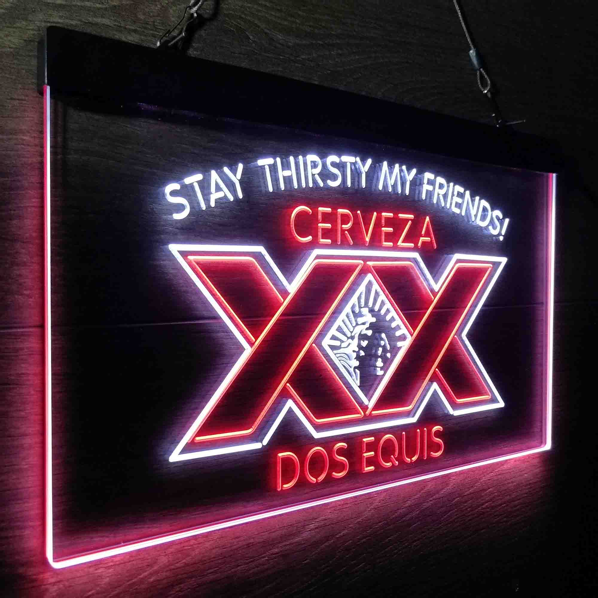 XX Dos Equis Stay Thirsty My Friends LED Neon Sign